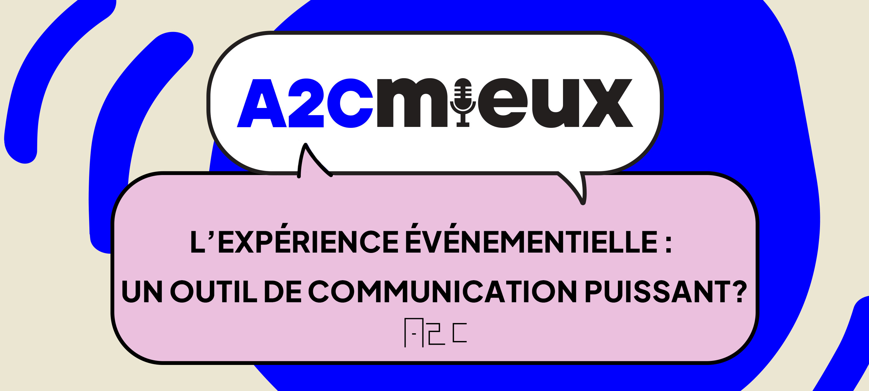 Balado A2CMieux | Un nouvel épisode est en ligne : « L’expérience événementielle : un outil de communication puissant? »